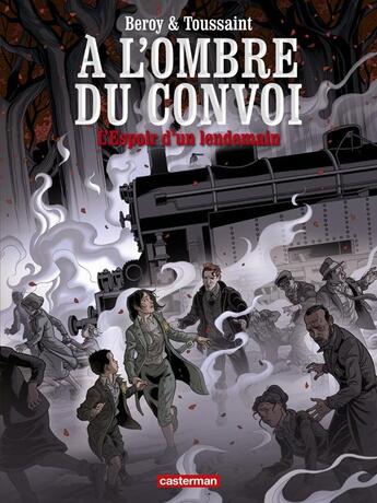 Couverture du livre « À l'ombre du convoi t.2 ; l'espoir d'un lendemain » de Toussaint et Beroy aux éditions Casterman