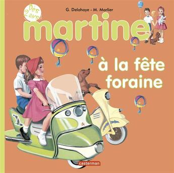 Couverture du livre « Mes premiers martine - t13 - martine a la fete foraine » de Delahaye/Marlier aux éditions Casterman