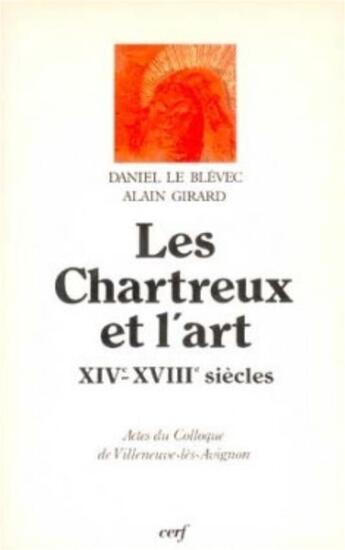 Couverture du livre « Les Chartreux et l'Art XIV-XVIIIe siècles » de Le Blevec Daniel aux éditions Cerf