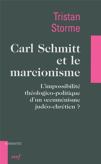 Couverture du livre « Carl Schmitt et le marcionisme ; l'impossibilité théologico-politique d'un oecuménisme judéo-chrétien ? » de Tristan Storme aux éditions Cerf