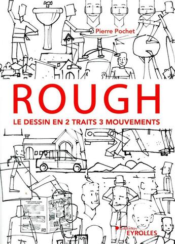 Couverture du livre « Rough : le dessin en 2 traits 3 mouvements » de Pierre Pochet aux éditions Eyrolles