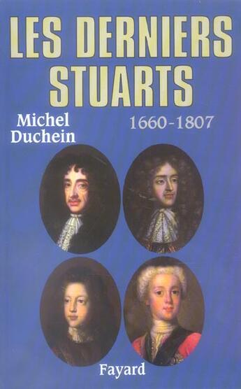 Couverture du livre « Les derniers Stuarts ; 1660-1807 » de Michel Duchein aux éditions Fayard