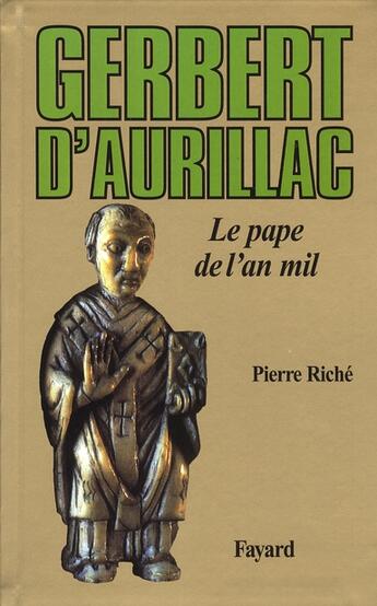 Couverture du livre « Gerbert d'Aurillac : Le pape de l'an mil » de Pierre Riche aux éditions Fayard