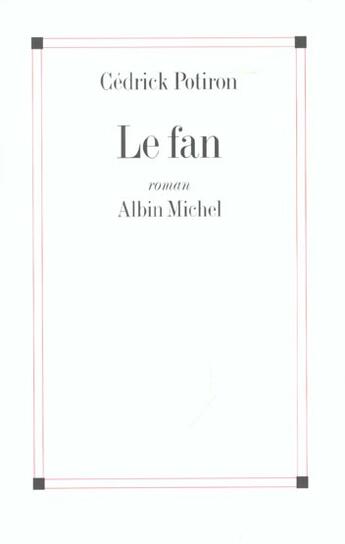 Couverture du livre « Le Fan » de Cedrick Potiron aux éditions Albin Michel