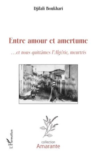 Couverture du livre « Entre amour et amertume...et nous quittámes l'Algérie, meurtris » de Djilali Boukhari aux éditions L'harmattan