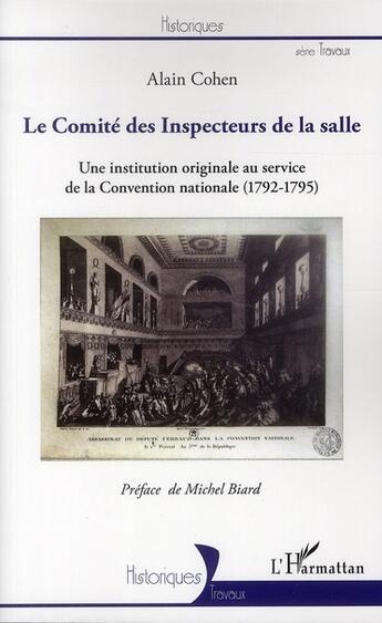 Couverture du livre « Le comité des inspecteurs de la salle ; une institution originale au service de la Convention nationale (1792-1795) » de Alain Cohen aux éditions L'harmattan