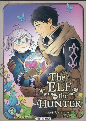 Couverture du livre « The elf and the hunter Tome 3 » de Aoi Umetaro aux éditions Soleil