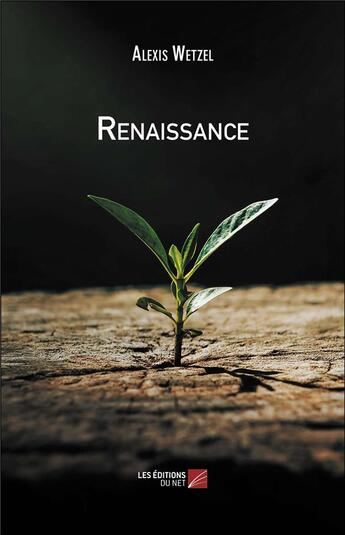 Couverture du livre « Renaissance » de Alexis Wetzel aux éditions Editions Du Net