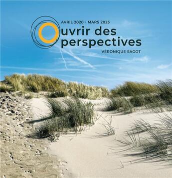 Couverture du livre « Ouvrir des perspectives Tome 3 : Avril 2020 Mars 2023 » de Véronique Sagot aux éditions Books On Demand