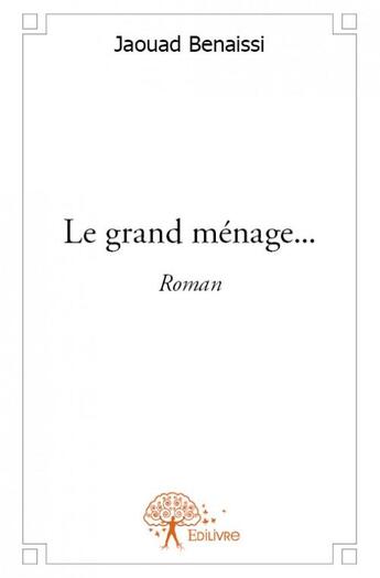 Couverture du livre « Le grand ménage... » de Jaouad Benaissi aux éditions Edilivre