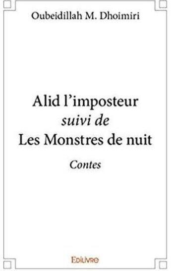 Couverture du livre « Alid l'imposteur suivi de Les Monstres de nuit » de Dhoimiri O M. aux éditions Edilivre
