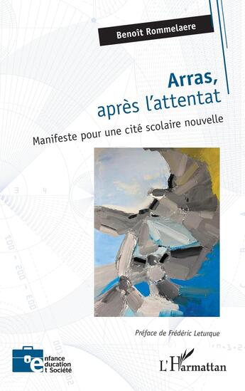 Couverture du livre « Arras, après l'attentat : Manifeste pour une cité scolaire nouvelle » de Benoît Rommelaere aux éditions L'harmattan