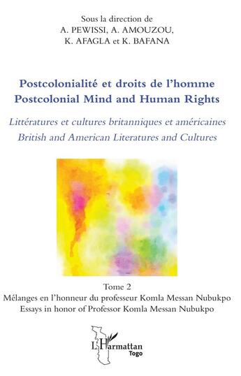 Couverture du livre « Postcolonialité et droits de l'homme ; littératures et cultures britanniques et américaines t.2 ; mélanges en l'honneur du professur Komla Messan Nubukpo » de A. Pewissi et A. Amouzou et K. Afagla et K. Bafana aux éditions L'harmattan