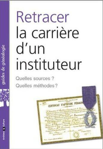 Couverture du livre « Retracer la carriere d un instituteur quelles sources quelles methodes - quelles sources ? quelles » de Marie-Odile Mergnac aux éditions Archives Et Culture