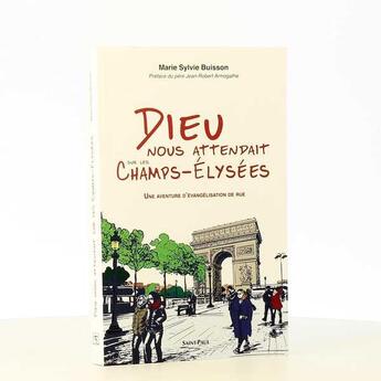 Couverture du livre « Dieu nous attendait sur les Champs-Elysées ; une aventure d'évangélisation de rue » de Marie-Sylvie Buisson aux éditions Saint Paul Editions