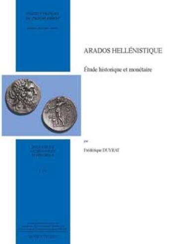 Couverture du livre « Arados hellénistique ; étude historique et monétaire » de Duyrat Frederique aux éditions Ifpo