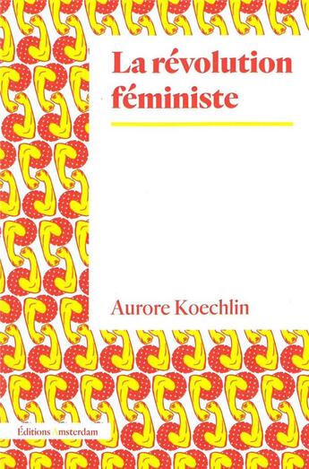 Couverture du livre « La révolution féministe » de Aurore Koechlin aux éditions Amsterdam