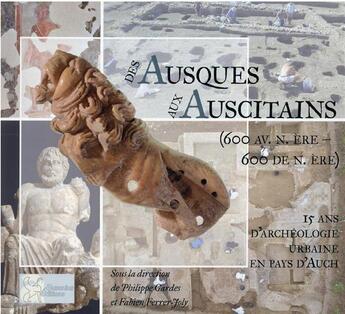 Couverture du livre « Des Ausques aux Auscitains (600 avant-600 de notre ère) : 15 ans d'archéologie urbaine en pays d'Auch » de Fabien Ferrer-Joly et Philippe Gardes aux éditions Ausonius