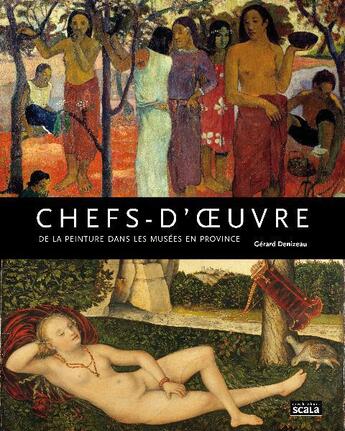 Couverture du livre « Chefs-d'oeuvre de la peinture dans les musées en province » de Gerard Denizeau aux éditions Scala