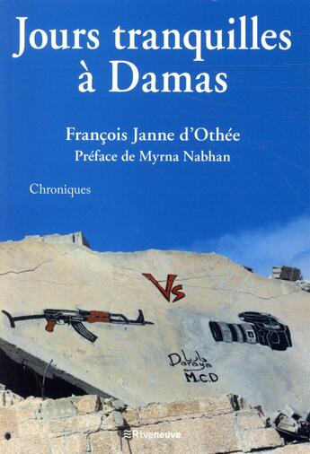 Couverture du livre « Jours tranquilles à Damas » de Francois Janne D'Othee aux éditions Riveneuve