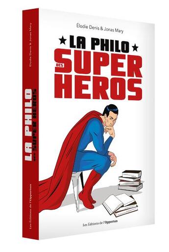 Couverture du livre « La philo des super-héros » de Jonas Mary et Elodie Denis aux éditions L'opportun