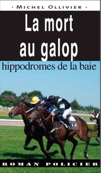 Couverture du livre « La mort au galop ; hippodromes de la baie » de Michel Ollivier aux éditions Ouest & Cie