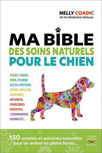 Couverture du livre « Ma bible des soins naturels pour le chien » de Nelly Coadic aux éditions Thierry Souccar