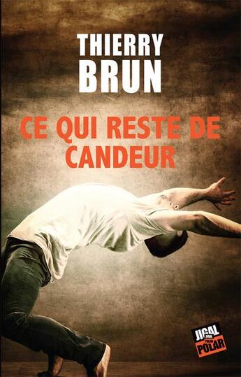 Couverture du livre « Ce qui reste de candeur » de Thierry Brun aux éditions Jigal