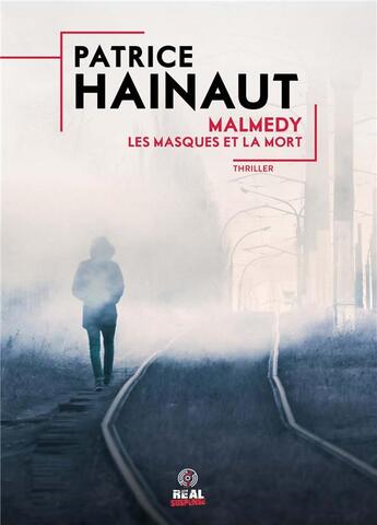 Couverture du livre « Malmedy : les masques et la mort » de Patrice Hainaut aux éditions Alter Real