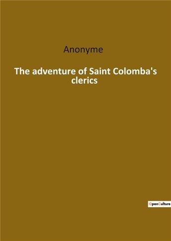 Couverture du livre « The adventure of saint colomba s clerics » de Anonyme aux éditions Culturea