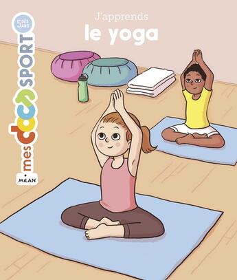 Couverture du livre « Le yoga » de Sophie Bédard et Flore Negroni aux éditions Milan