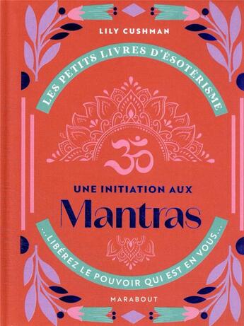 Couverture du livre « Les petits livres d'ésotérisme : une initiation aux mantras » de Lily Cushman aux éditions Marabout