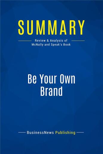 Couverture du livre « Summary: Be Your Own Brand (review and analysis of McNally and Speak's Book) » de  aux éditions Business Book Summaries