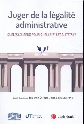 Couverture du livre « Juger de la légalité administrative » de Benjamin Defoort et Benjamin Lavergne aux éditions Lexisnexis