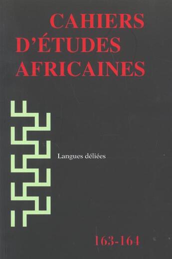 Couverture du livre « Cahiers d'études africaines t.163 ; + 164 ; langues déliées » de  aux éditions Ehess