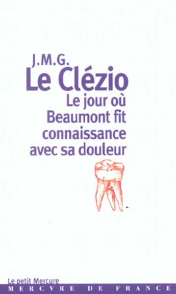 Couverture du livre « Le jour ou beaumont fit connaissance avec sa douleur » de Jean-Marie Gustave Le Clezio aux éditions Mercure De France