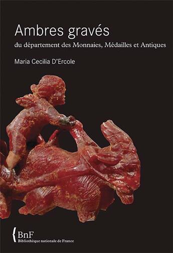 Couverture du livre « Ambres gravés du département des monnaies, médailles et antiqués » de Maria Cecilia D' Ercole aux éditions Bnf Editions