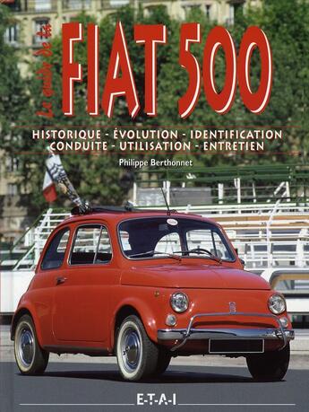 Couverture du livre « Le guide de la fiat 500 » de Philippe Berthonnet aux éditions Etai