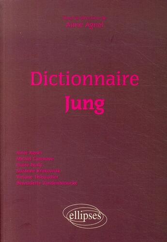 Couverture du livre « Dictionnaire jung » de Agnel aux éditions Ellipses