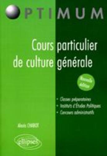 Couverture du livre « Cours particulier de culture générale » de Alexis Chabot aux éditions Ellipses