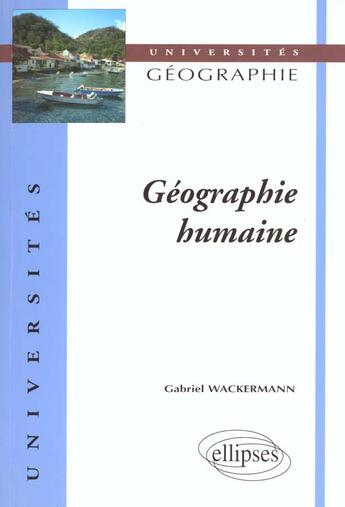 Couverture du livre « Geographie humaine » de Gabriel Wackermann aux éditions Ellipses