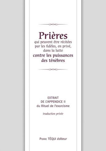 Couverture du livre « Extrait de l'appendice II du Rituel de l'exorcisme ; prières qui peuvent être récitées par les didèles, en privé, dans la lutte contre les puissances des ténèbres » de  aux éditions Tequi