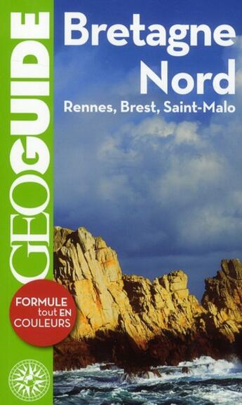 Couverture du livre « GEOguide ; Bretagne Nord ; Rennes, Brest, Saint-Malo (édition 2011) » de  aux éditions Gallimard-loisirs