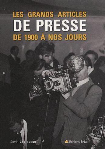 Couverture du livre « Les grands articles de presse de 1900 à nos jours » de Kevin Labiausse aux éditions Breal