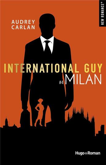 Couverture du livre « International guy Tome 4 : Milan » de Carlan Audrey aux éditions Hugo Roman