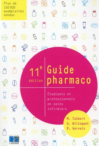 Couverture du livre « Guide pharmaco ; étudiants et professionnels en soins infirmiers (11e édition) » de Marc Talbert et Gerard Willoquet et Roselyne Gervais aux éditions Lamarre