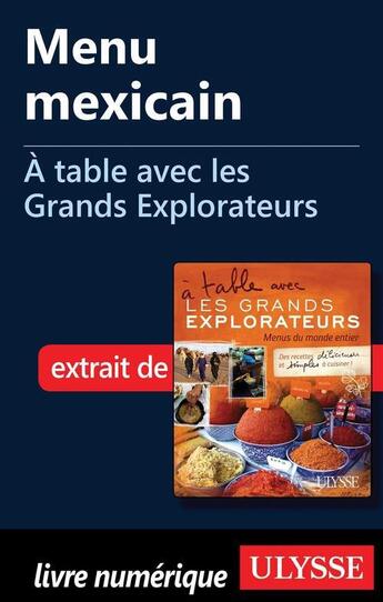 Couverture du livre « À table avec les Grands Explorateurs ; menu mexicain » de Marc Poirel aux éditions Ulysse