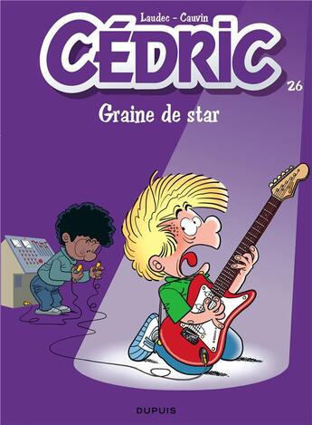 Couverture du livre « Cédric Tome 26 : graine de star » de Laudec et Raoul Cauvin aux éditions Dupuis