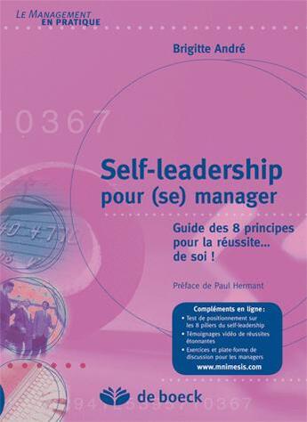 Couverture du livre « Self-leadership pour (se) manager : Guide des 8 principes pour la réussite... de soi » de Brigitte André aux éditions De Boeck Superieur