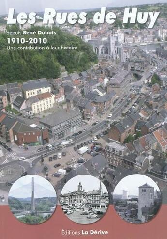 Couverture du livre « Les rues de huy depuis rene dubois 1910-2010 » de  aux éditions La Derive - Huy